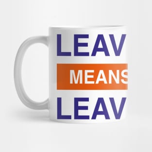 Leave Means Leave Logo Mug